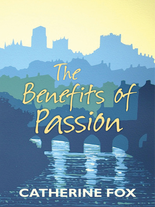 Title details for The Benefits of Passion by Catherine Fox - Available